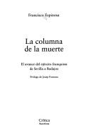 Cover of: La columna de la muerte: el avance del ejército franquista de Sevilla a Badajoz