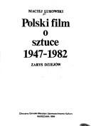 Cover of: Polski film o sztuce, 1947-1982: zarys dziejów