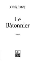 Cover of: Le bâtonnier by Chedly El Okby
