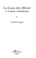 Cover of: La casa del mono y otros crímenes by Torre, Gerardo de la