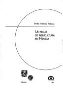 Cover of: Un siglo de agricultura en México