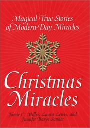 Cover of: Christmas miracles by [edited by] Jamie C. Miller, Laura Lewis, and Jennifer Basye Sander.