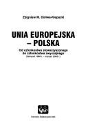 Cover of: Unia Europejska - Polska: od członkostwa stowarzyszonego do członkostwa zwyczajnego (listopad 1989 r.- marzec 2003 r.)