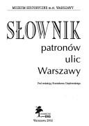 Cover of: Słownik patronów ulic Warszawy