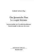 Cover of: Das literarische Paar = Le couple litéraire: Intertextualität der Geschlechterdiskurse = intertextualite et discours des sexes