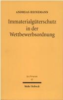 Cover of: Immaterialgüterschutz in der Wettbewerbsordnung by Andreas Heinemann