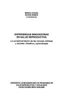 Cover of: Experiencias innovadoras en salud reproductiva: la complementación de las ciencias médicas y sociales : desafíos y aprendizajes