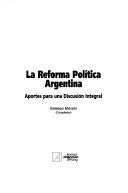 Cover of: La Reforma política argentina: aportes para una discusión integral