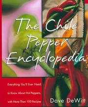 Cover of: The chile pepper encyclopedia: everything you'll ever need to know about hot peppers with more than 100 recipes