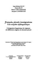 Cover of: Français, picard, immigrations: une enquête épilinguistique : l'intégration linguistique de migrants de différentes origines en domaine picard