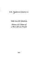 Cover of: The Ga of Ghana by D. K. Henderson-Quartey