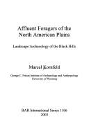 Cover of: Affluent foragers of the North American Plains: landscape archeology of the Black Hills
