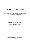 Cover of: La Villa de Tolegassos: una explotación agricola de época romana en el territorio de Ampurias