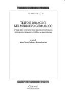 Cover of: Testo e immagine nel Medioevo germanico: atti del XXVI Convegno dell'Associazione italiana di filologia germanica : Venezia, 26-28 maggio 1999