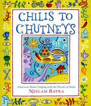 Cover of: Chilis to chutneys: American home cooking with the flavors of India