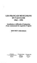 Les Français musulmans en Vaucluse, 1962-1991 by Moumen, Abderahmen.