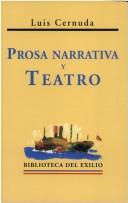 Cover of: Prosa narrativa y teatro by Luis Cernuda
