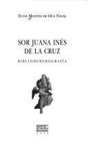 Cover of: Sor Juana Inés de la Cruz: bibliohemerografía
