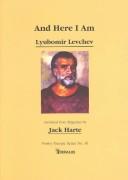 AND HERE I AM; TRANS. BY JACK HARTE by LYUBOMIR LEVCHEV