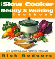 Cover of: Slow Cooker Ready & Waiting: 160 Sumptuous Meals That Cook Themselves