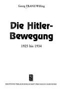 Cover of: Die Hitler-Bewegung 1925 bis 1934