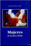 Mujeres de Yucatán y Mérida by Luis A. Ramírez Carrillo