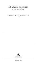 Cover of: El idioma imposible by Francisco Casavella