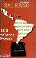 Cover of: 100 relatos breves by Eduardo Galeano