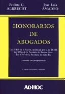 Cover of: Honorarios de abogados: Ley nacional 21,839, modificada por la Ley 24,432, ley 8904 de la Provincia de Buenos Aires, Ley 6767 de la Provincia de Santa Fe : anotada con jurisprudencia