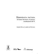 Cover of: Democracia pactada: el frente nacional y el proceso constituyente del 91