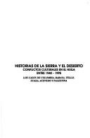 Cover of: Historias de la sierra y el desierto: conflictos culturales en el Huila entre 1940-1995 : los casos de Colombia, Baraya, Tello, Suaza, Acevedo y Palestina