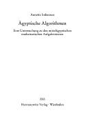 Cover of: Ägyptische Algorithmen: eine Untersuchung zu den mittelägyptischen mathematischen Aufgabentexten