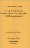 Die US-amerikanische Class Action und ihre deutschen Funktionsäquivalente by Stephanie Eichholtz