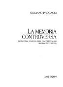 Cover of: La memoria controversa: revisionismi, nazionalismi e fondamentalismi nei manuali di storia