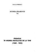 Prahova în vremea revoluției de la 1848 (1848-1852) by Paul D. Popescu