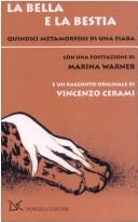 Cover of: La bella e la bestia by Madame De Villeneuve ... [et al.] ; postfazione di Marina Warner e un racconto originale di Vincenzo Cerami.