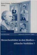 Cover of: Menschenbilder in den Medien-- ethische Vorbilder? by Petra Grimm, Rafael Capurro (Hrsg.).