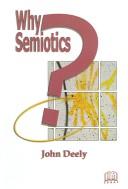 Cover of: Why semiotics? by John N. Deely