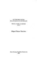 Cover of: Autonomía legal de los bancos centrales by Miguel Reyes Sánchez