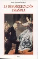 Cover of: La desamortización española by Francisco Martí Gilabert