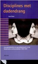 Front cover of Disciplines met dadendrang by Loes Kater