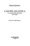 Cover of: Canción atlántica: los cuatro libros de poesía, 1997-2002