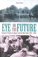 Cover of: Eye on the future by Henry C. Klassen