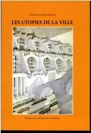 Cover of: Les utopies de la ville: revue sur l'espace humain et urbain