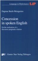 Cover of: Concession in spoken English: on the realisation of a discourse-pragmatic relation by Dagmar Barth-Weingarten