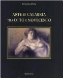 Cover of: Arte di Calabria tra Otto e Novecento by Enzo Le Pera