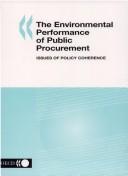 Cover of: The environmental performance of public procurement: issues of policy coherence.