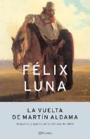 Cover of: La vuelta de Martín Aldama by Félix Luna