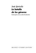 Cover of: La batalla de los géneros by José Amícola, José Amícola