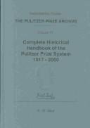 Cover of: Complete historical handbook of the Pulitzer Prize system, 1917-2000: decision-making processes in all award categories based on unpublished sources